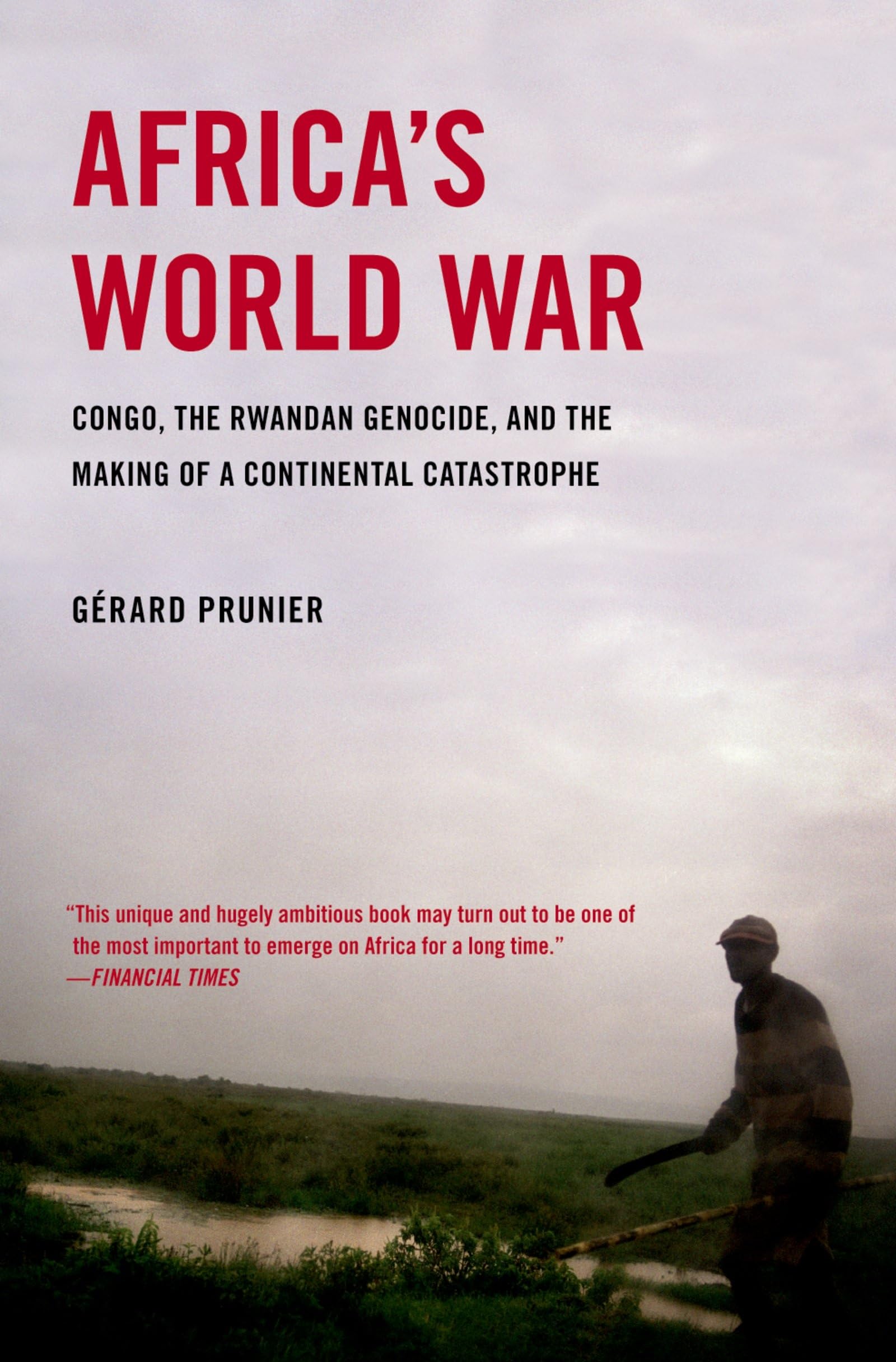 Africa's World War: Congo, the Rwandan Genocide, and the Making of a Continental Catastrophe,Used