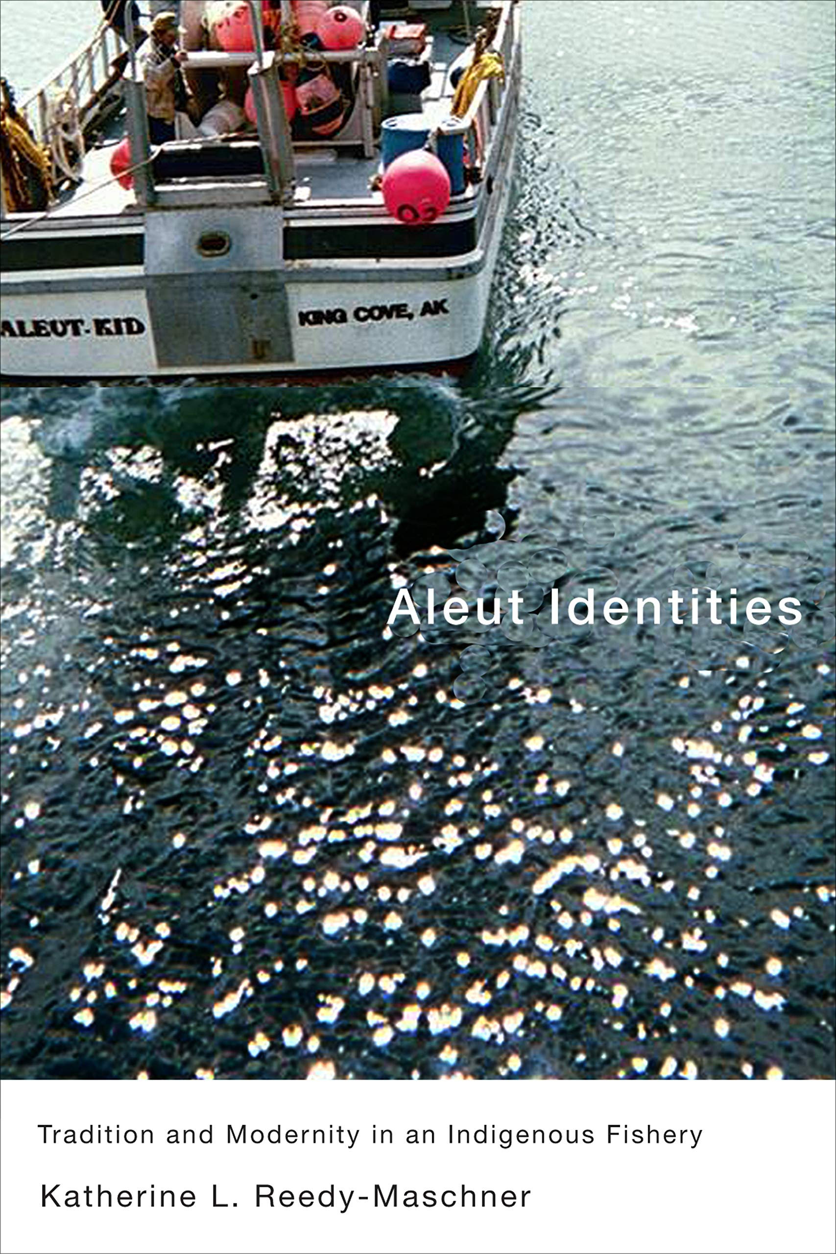 Aleut Identities: Tradition and Modernity in an Indigenous Fishery (Volume 61) (McGillQueen's Indigenous and Northern Studies),Used