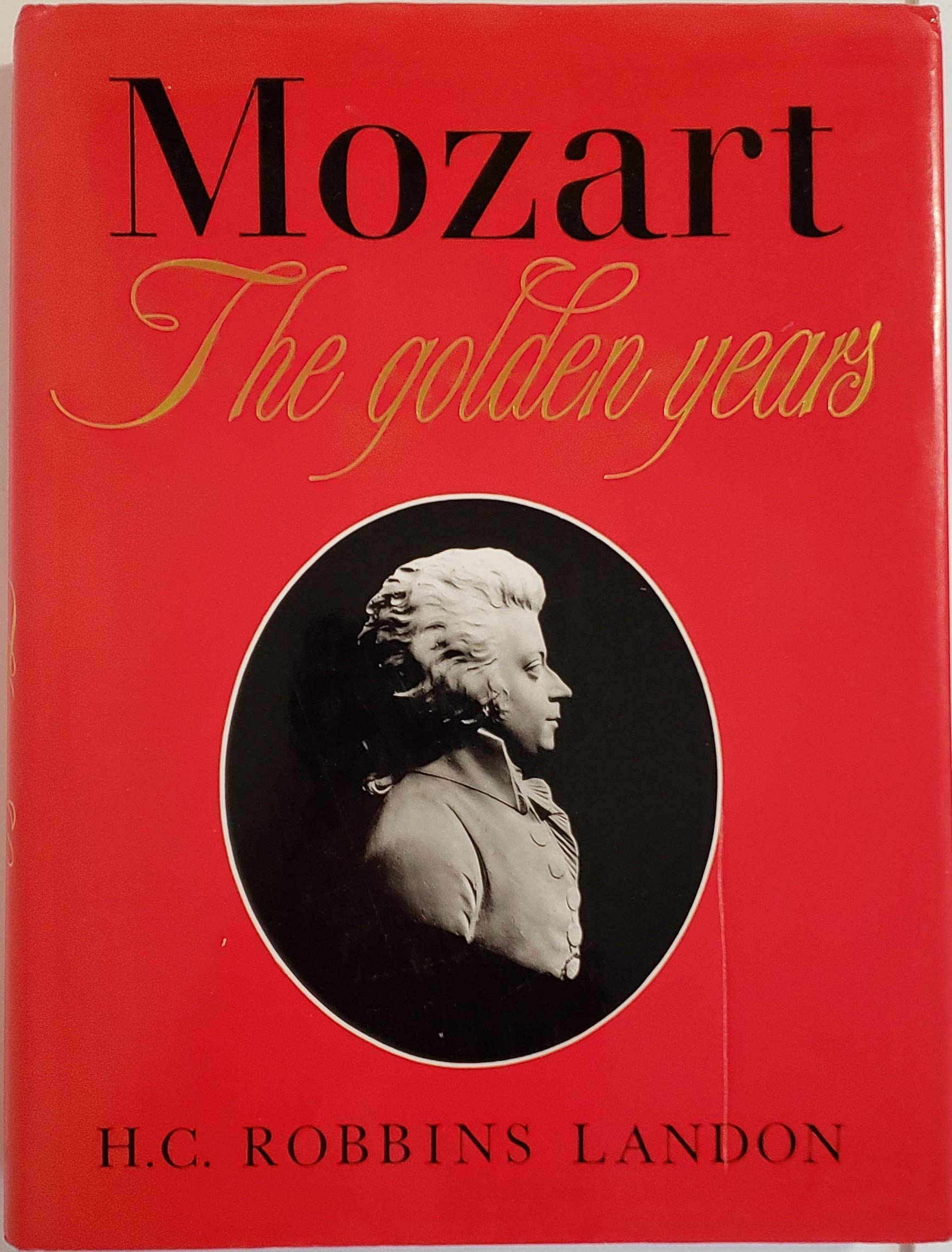 Mozart: The Golden Years 17811791,New