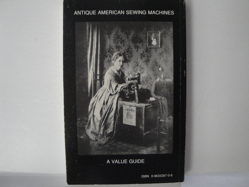 Antique American Sewing Machines: A Value Guide,Used
