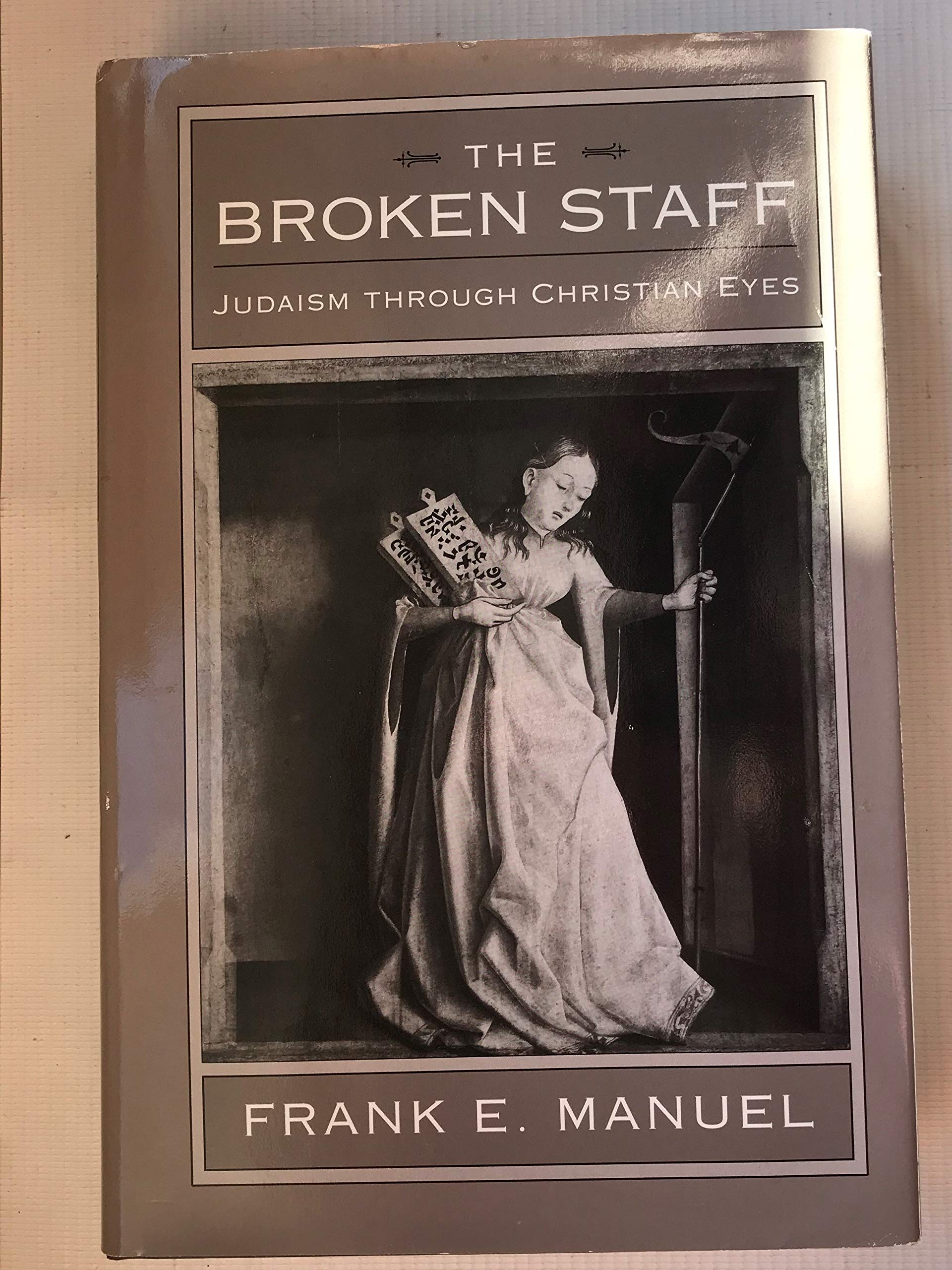 The Broken Staff: Judaism through Christian Eyes,Used