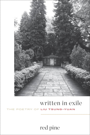 Written In Exile: The Poetry Of Liu Tsungyuan,New