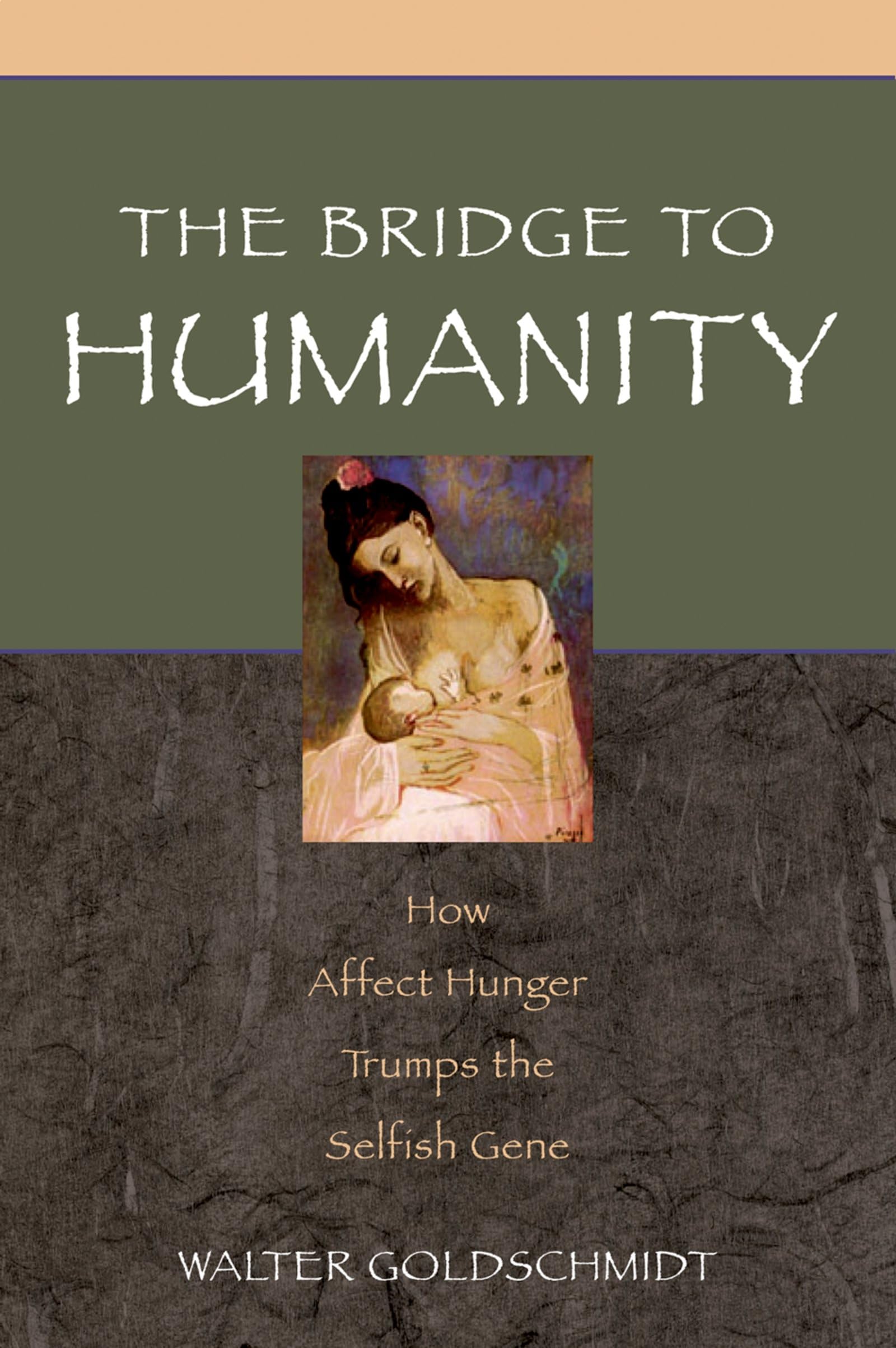 The Bridge to Humanity: How Affect Hunger Trumps the Selfish Gene,Used