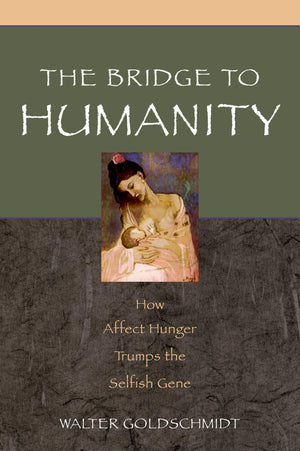 The Bridge to Humanity: How Affect Hunger Trumps the Selfish Gene,Used