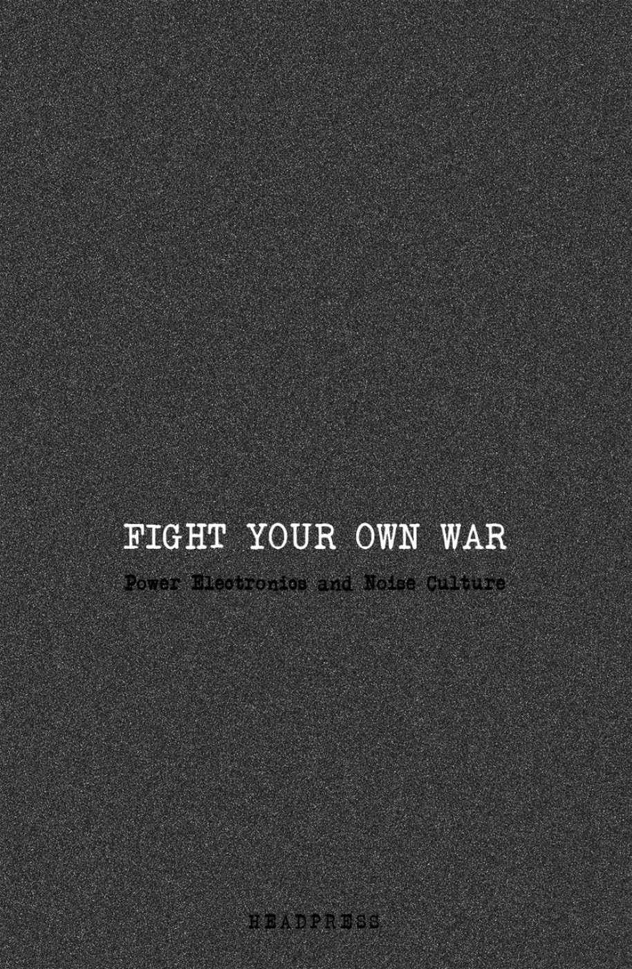 Fight Your Own War: Power Electronics and Noise Culture