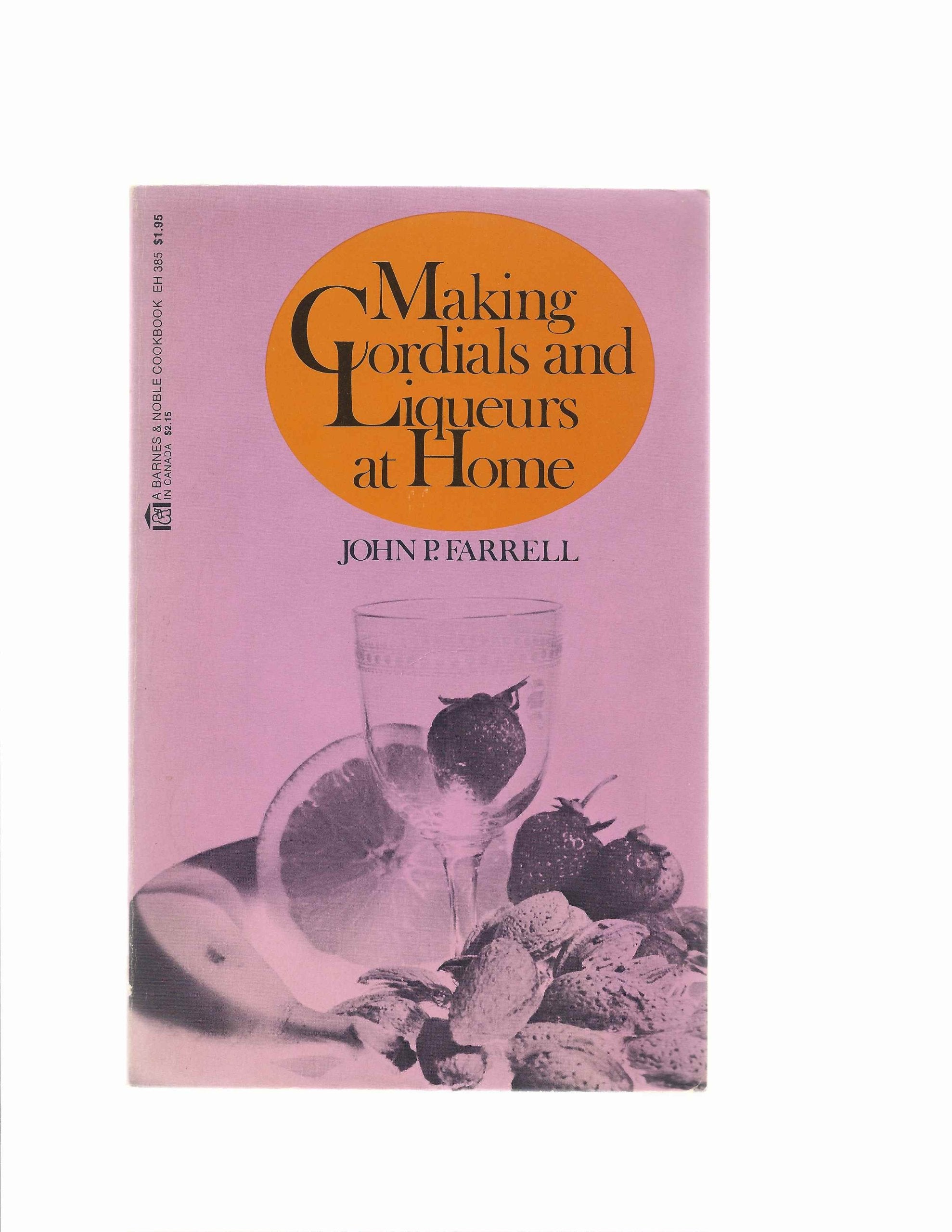 Making Cordials and Liqueurs At Home (A Barnes&Noble Cookbook, #EH 385),Used