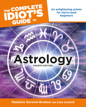 The Complete Idiot's Guide to Astrology, 4th Edition: An Enlightening Primer for StarryEyed Beginners,Used