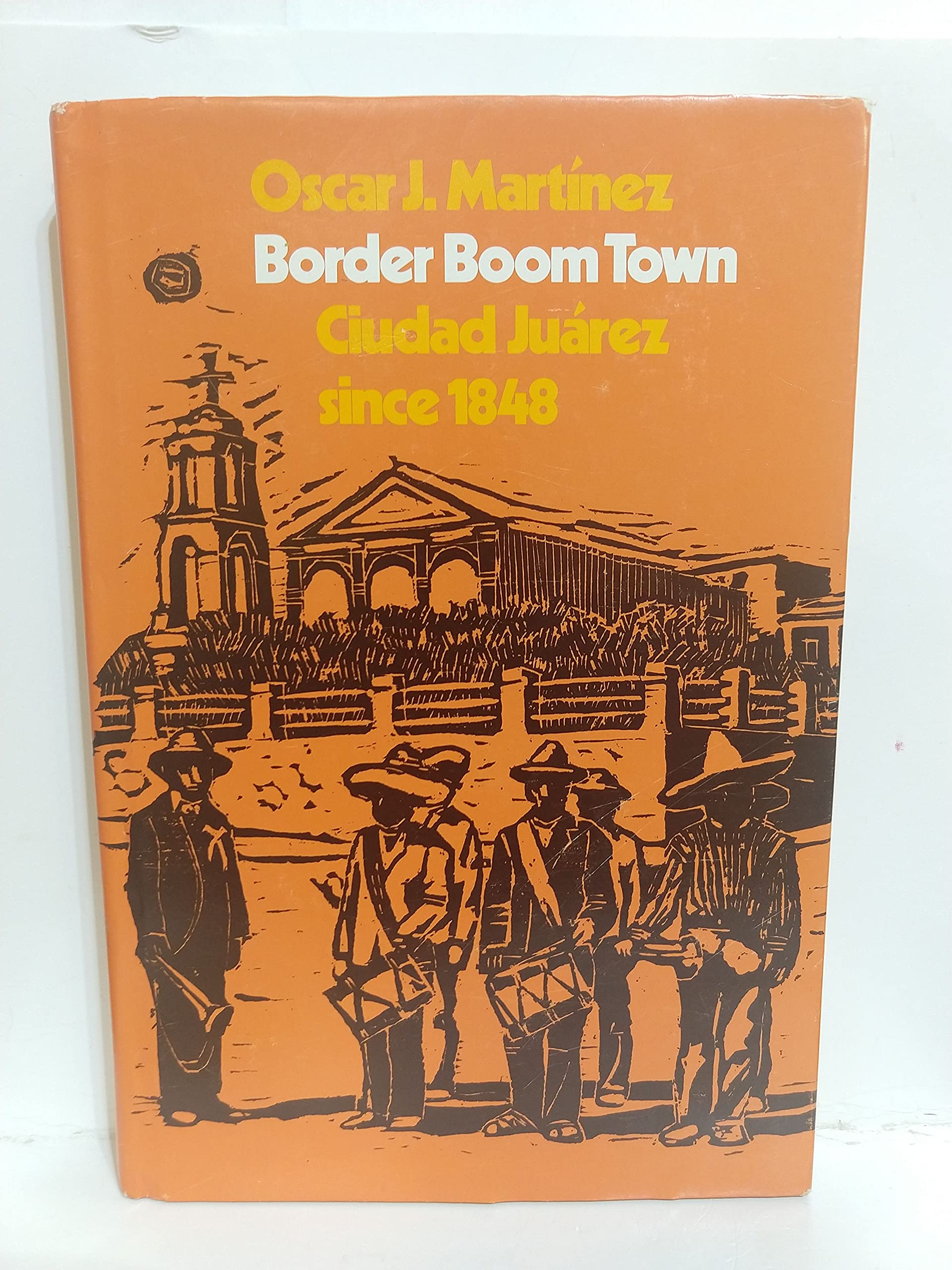 Border Boom Town: Ciudad Jurez since 1848,Used