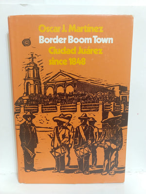 Border Boom Town: Ciudad Jurez since 1848,Used