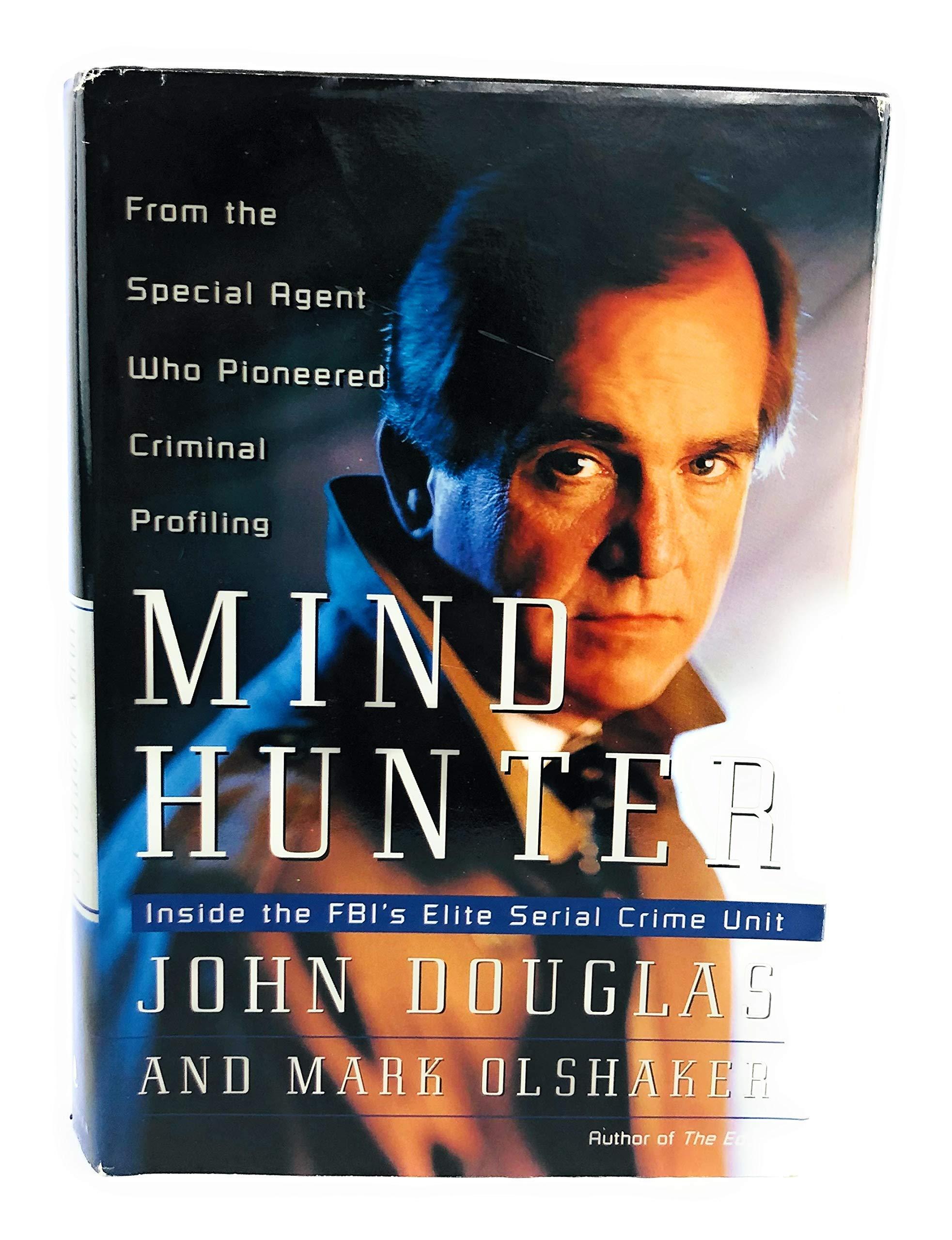 Mind Hunter: Inside the FBI's Elite Serial Crime Unit,New