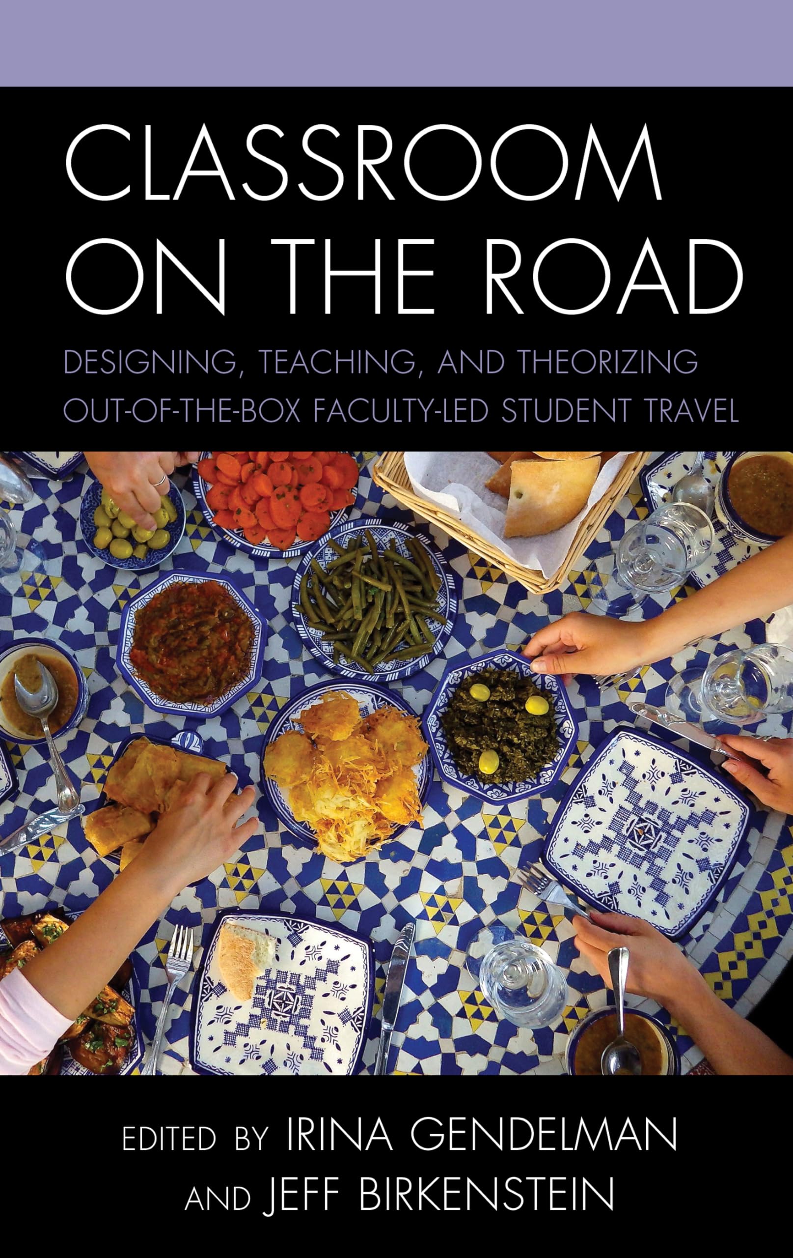 Classroom on the Road: Designing, Teaching, and Theorizing OutoftheBox FacultyLed Student Travel,Used