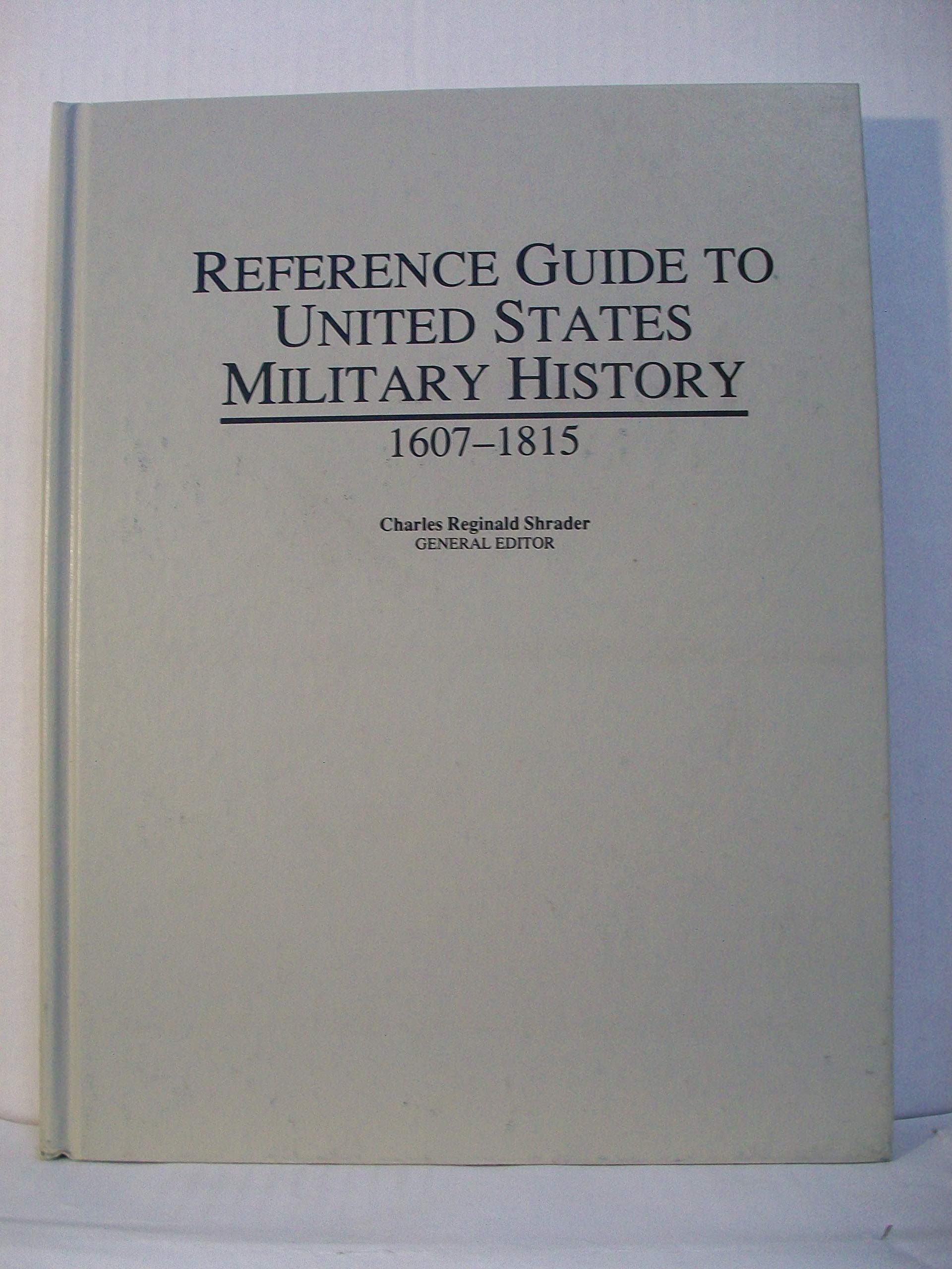 Reference Guide To United States Military History, 16071815,Used