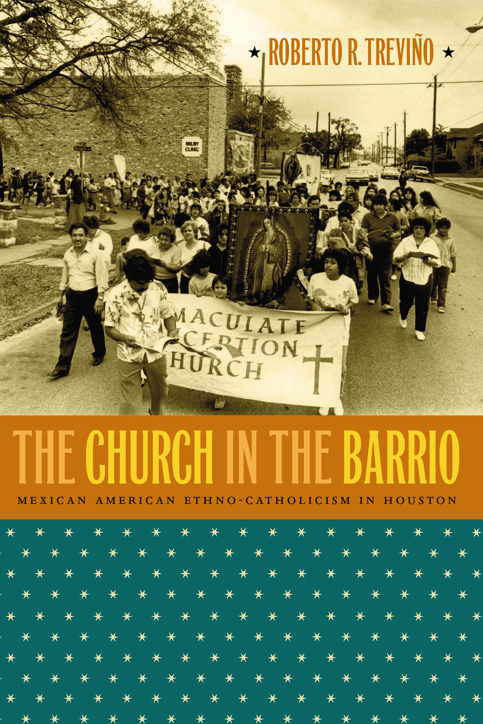 The Church In The Barrio: Mexican American Ethnocatholicism In Houston,New