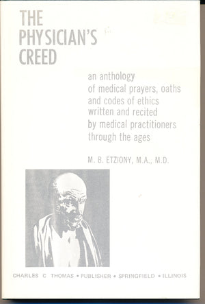 The Physician'S Creed;: An Anthology Of Medical Prayers, Oaths, And Codes Of Ethics Written And Recited By Medical Practitioners,Used