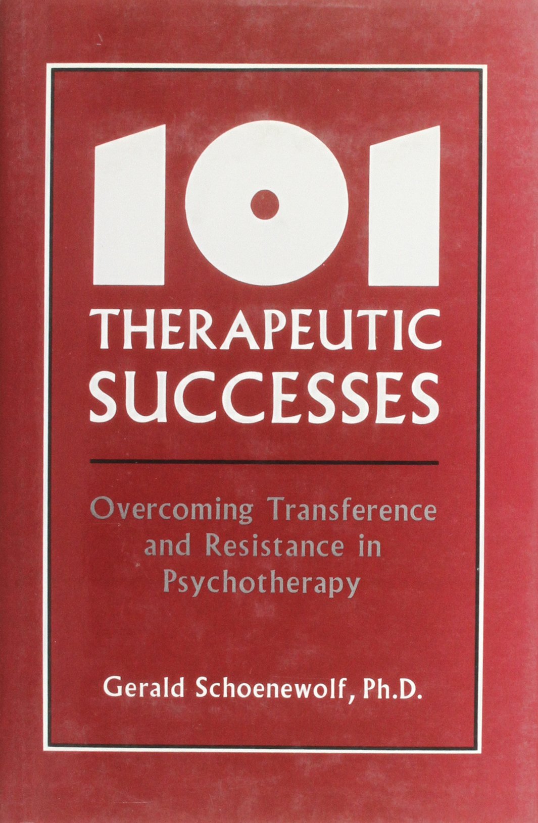 101 Therapeutic Successes: Overcoming Transference And Resistance In Psychotherapy,Used