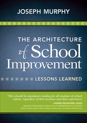 The Architecture Of School Improvement: Lessons Learned,Used