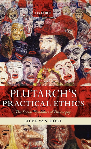 Plutarch'S Practical Ethics: The Social Dynamics Of Philosophy