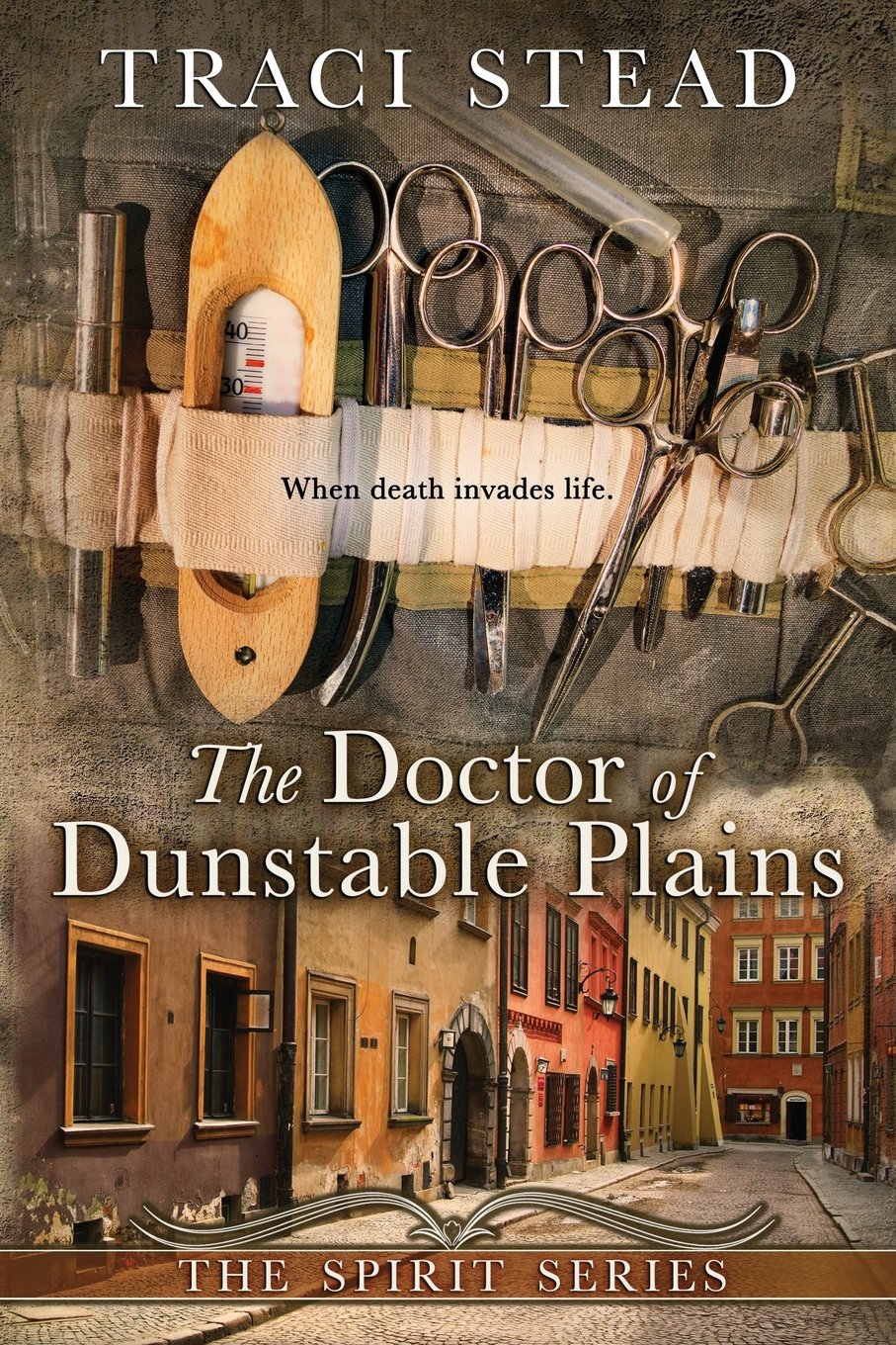 The Doctor of Dunstable Plains: When death invades life (The Spirit Series),Used