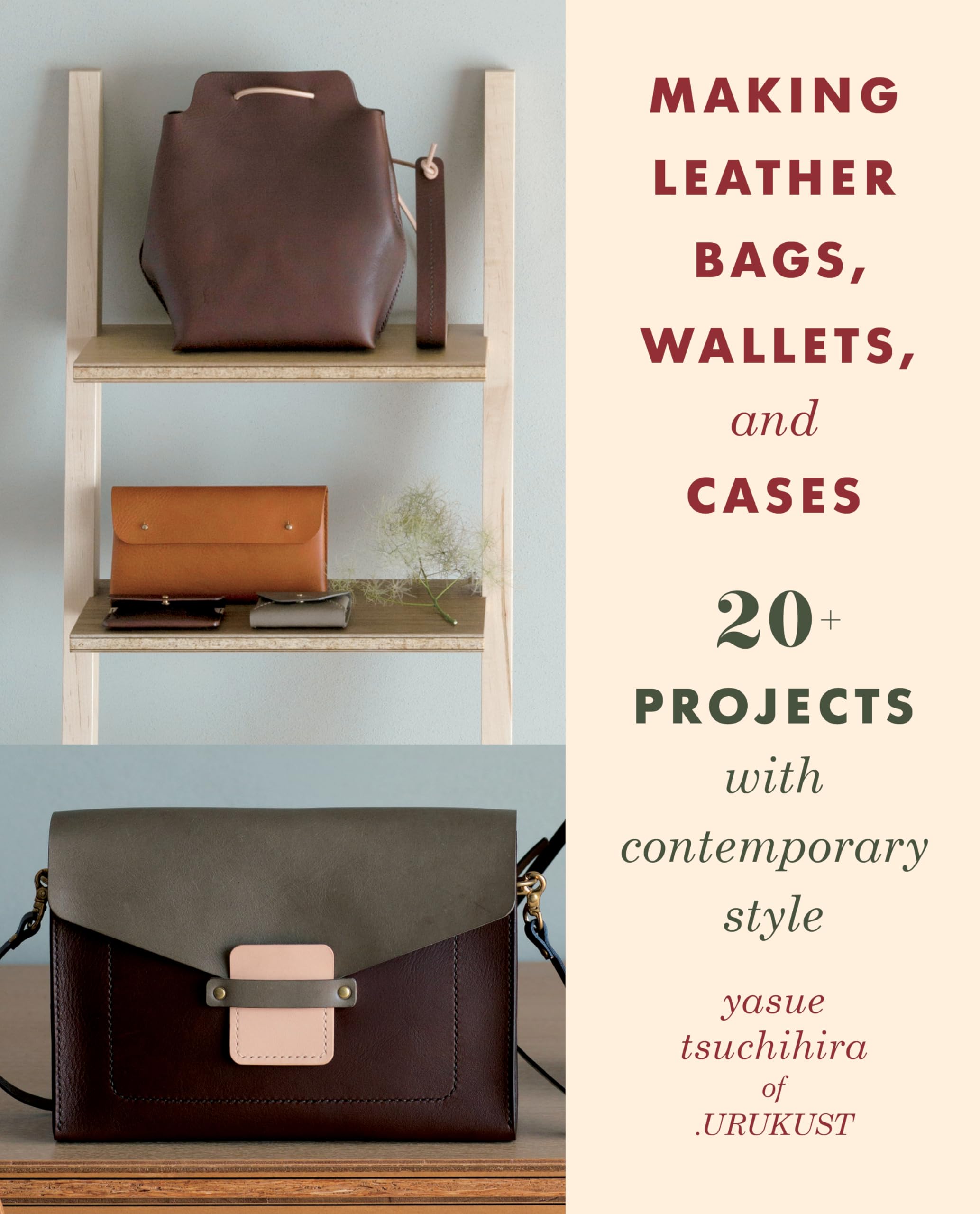 Making Leather Bags, Wallets, And Cases: 20+ Projects With Contemporary Style,New