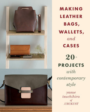 Making Leather Bags, Wallets, And Cases: 20+ Projects With Contemporary Style,New