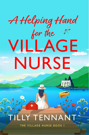 A Helping Hand for the Village Nurse: A Totally Gorgeous Romance to Escape with