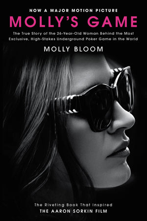 Molly's Game [Movie Tiein]: The True Story of the 26YearOld Woman Behind the Most Exclusive, HighStakes Underground Poker Ga,New