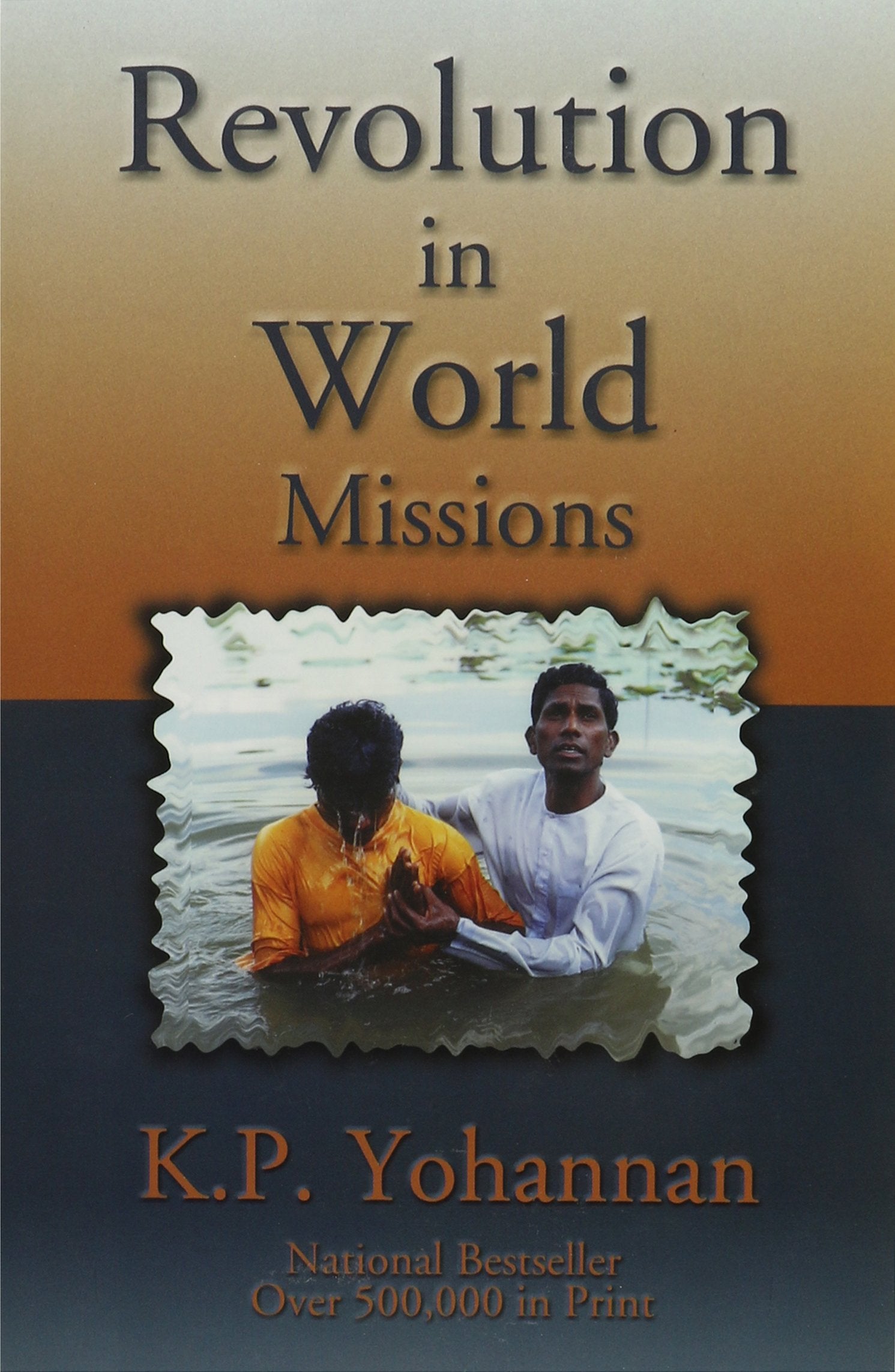Revolution in World Missions: A Challenge from the Heart,New