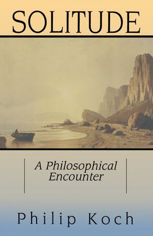 Solitude: A Philosophical Encounter,Used