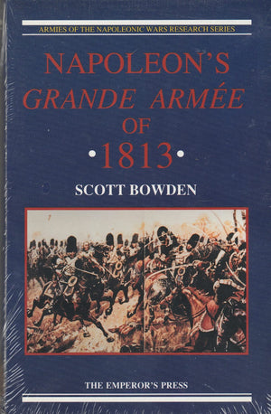 Napoleon's Grande Armee of 1813 (Armies of the Napoleonic Wars Research Series),Used