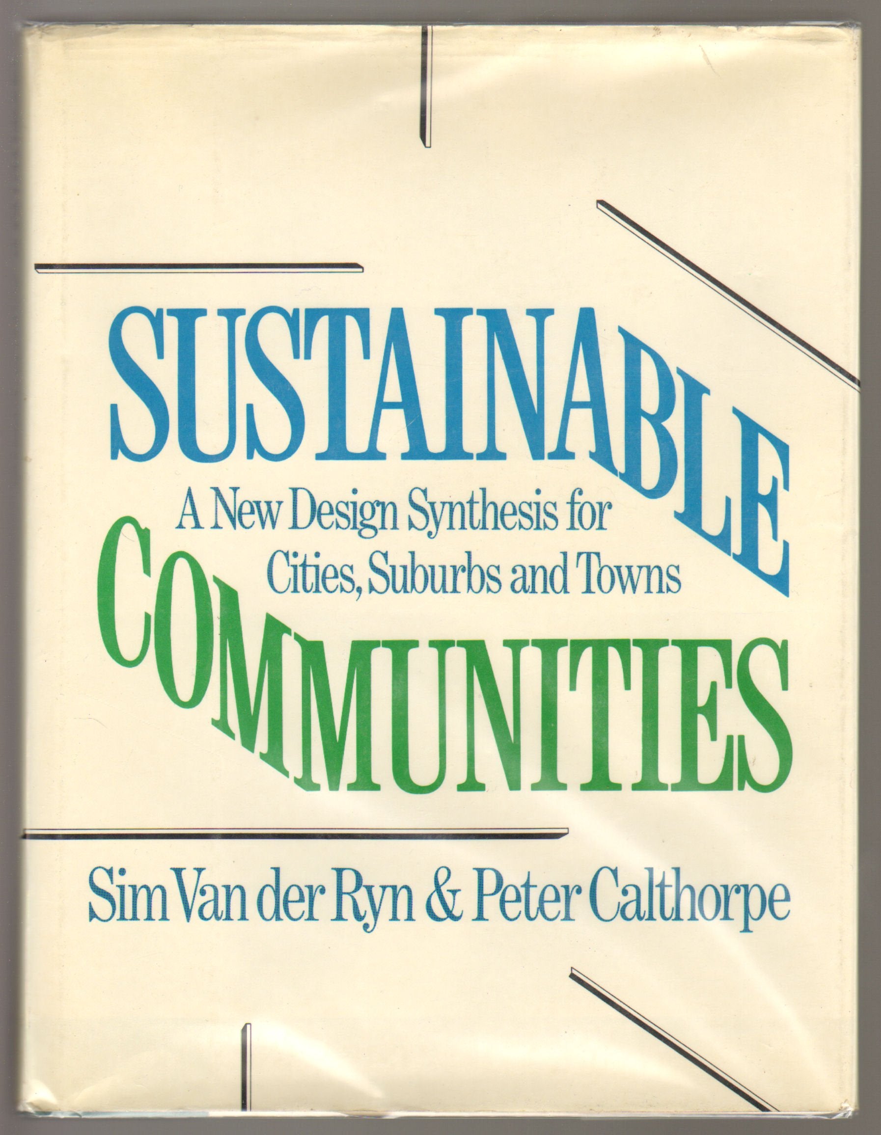 Sustainable Communities: A New Design Synthesis for Cities, Suburbs, and Towns,New
