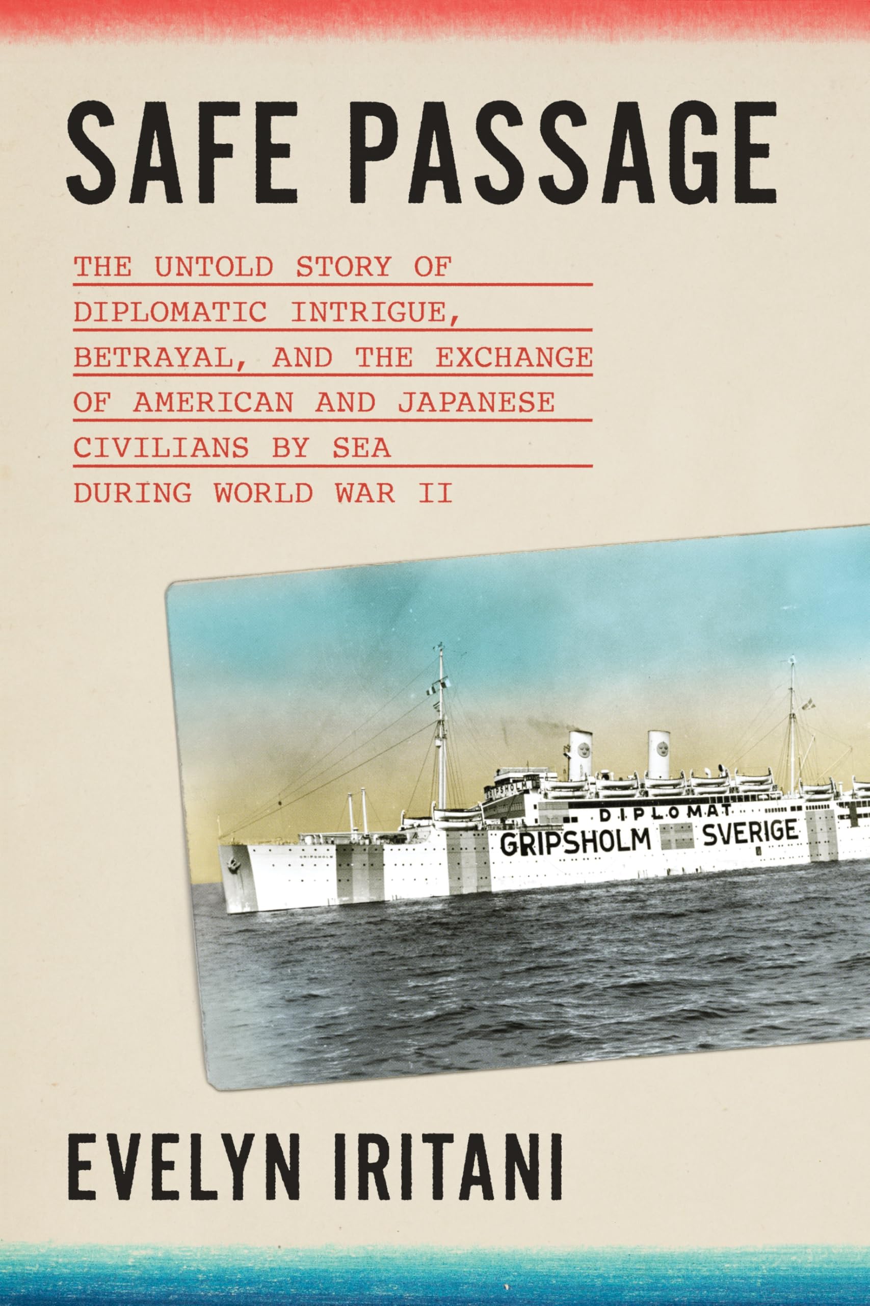 Safe Passage: The Untold Story Of Diplomatic Intrigue, Betrayal, And The Exchange Of American And Japanese Civilians By Sea Duri