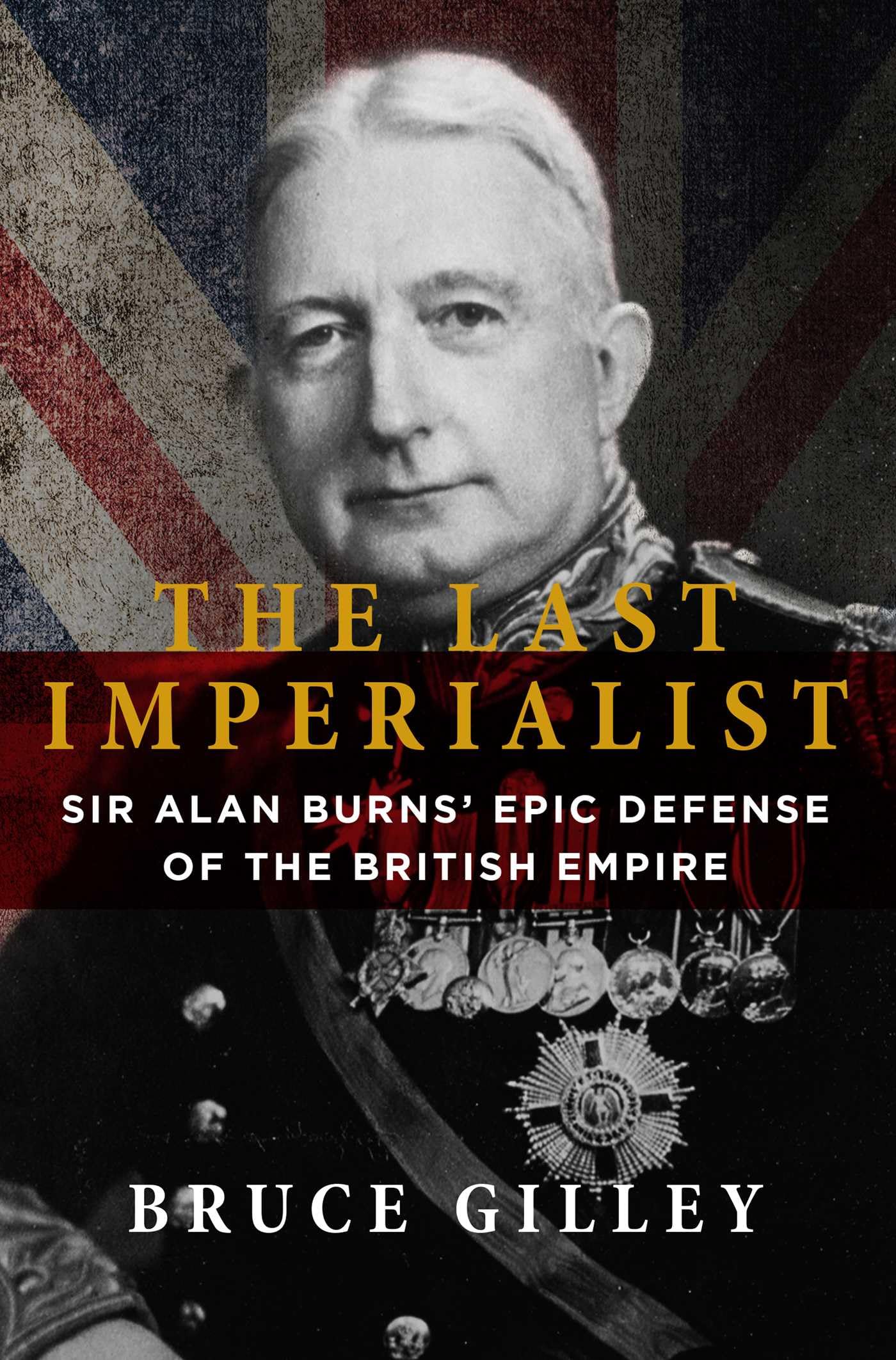 The Last Imperialist: Sir Alan Burns' Epic Defense of the British Empire,New