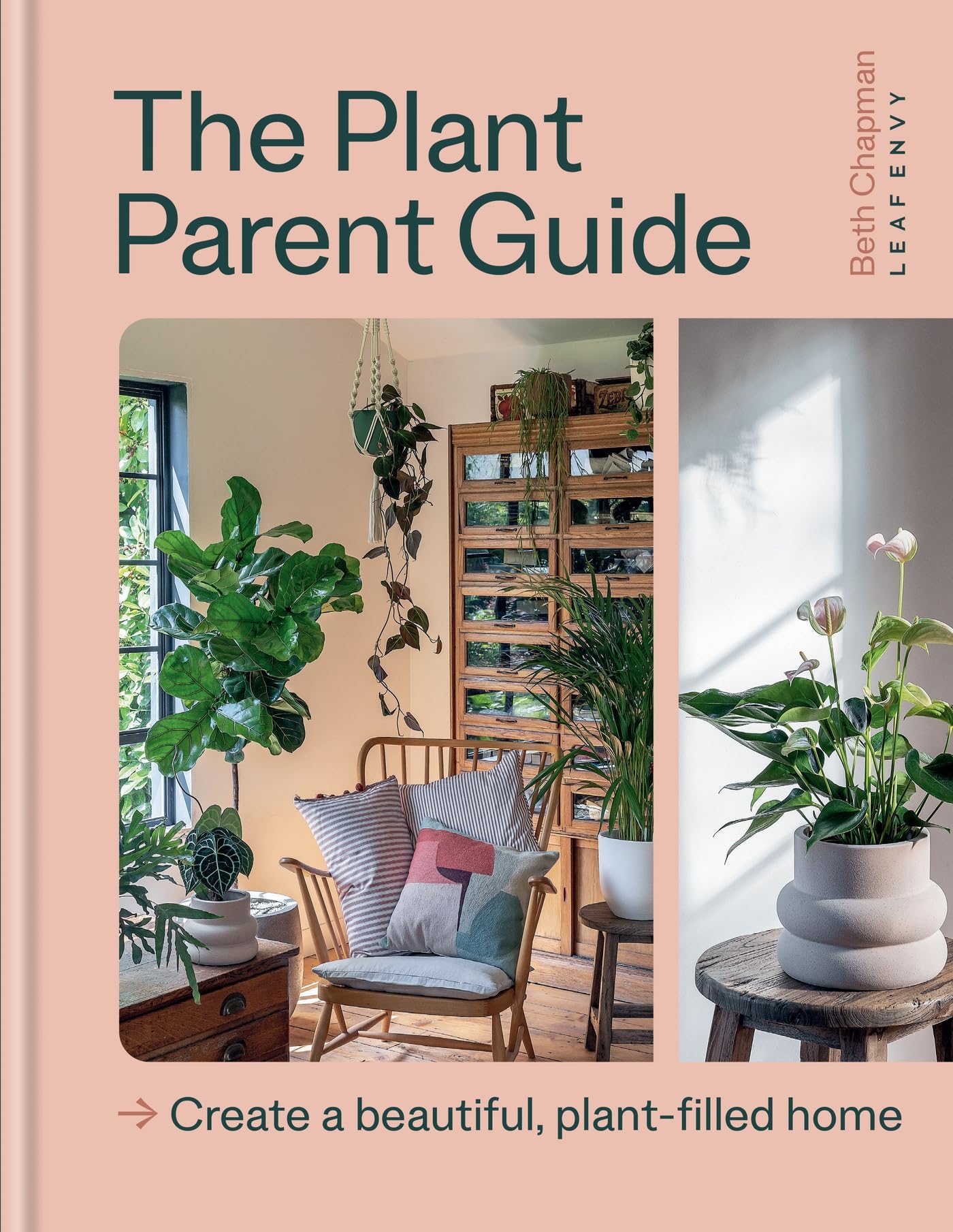 The Plant Parent Guide: Create a beautiful, plantfilled home,New
