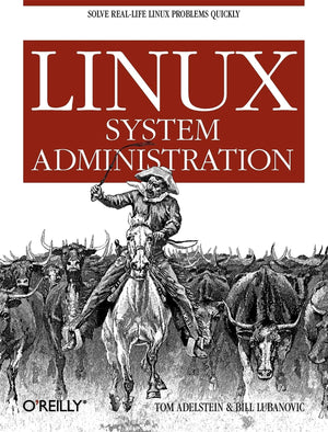 Linux System Administration: Solve Reallife Linux Problems Quickly