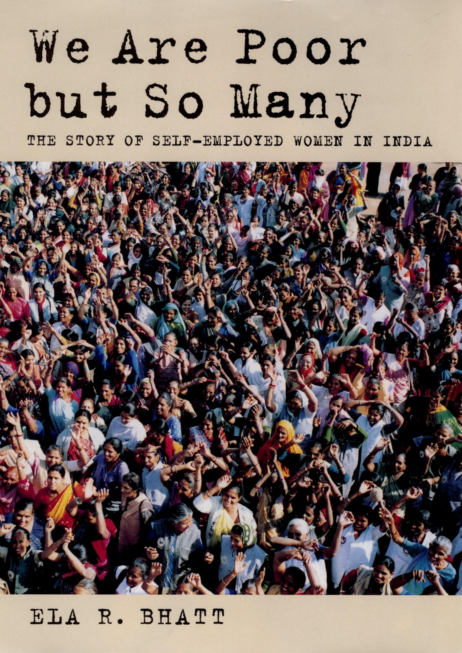 We Are Poor but So Many: The Story of SelfEmployed Women in India (South Asia Series),New