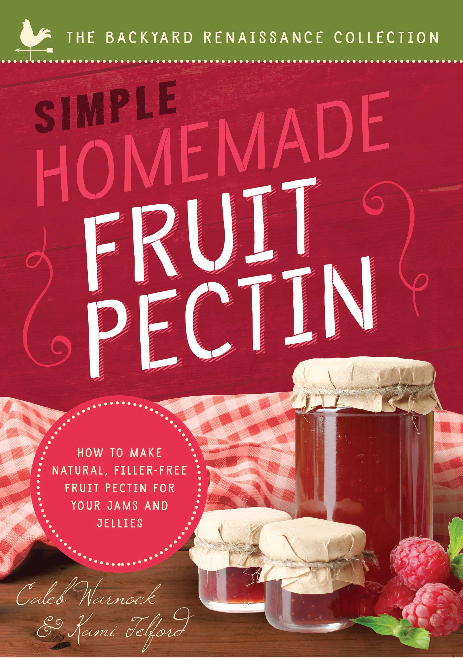 Simple Homemade Fruit Pectin: How to Make Natural, FillerFree Fruit Pectin for Your Jams and Jellies (The Backyard Renaissance ,Used