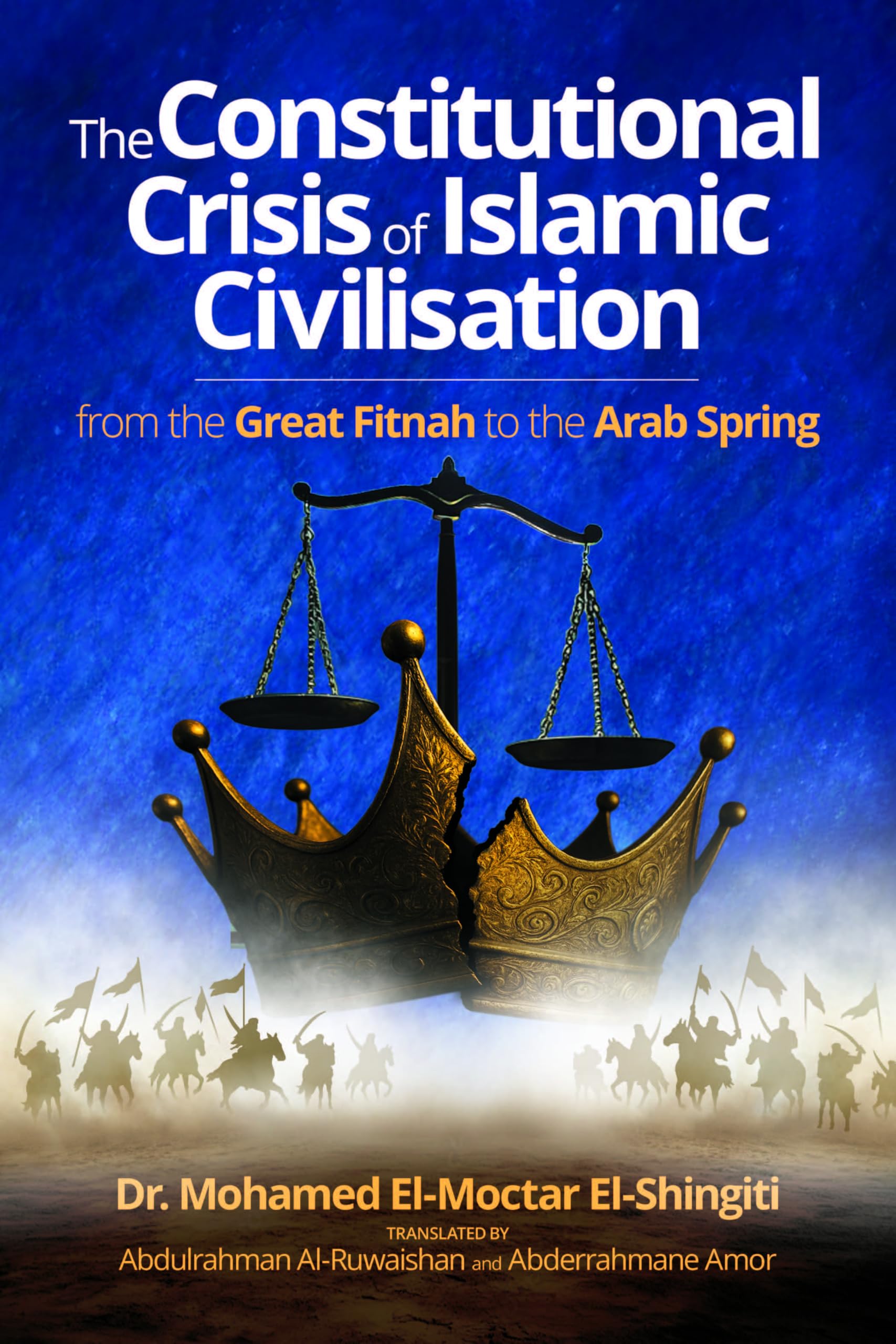 The Constitutional Crisis Of Islamic Civilisation: From The Great Fitnah To The Arab Spring