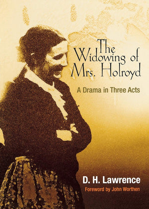The Widowing Of Mrs. Holroyd: A Drama In Three Acts (Pine Street Books),Used