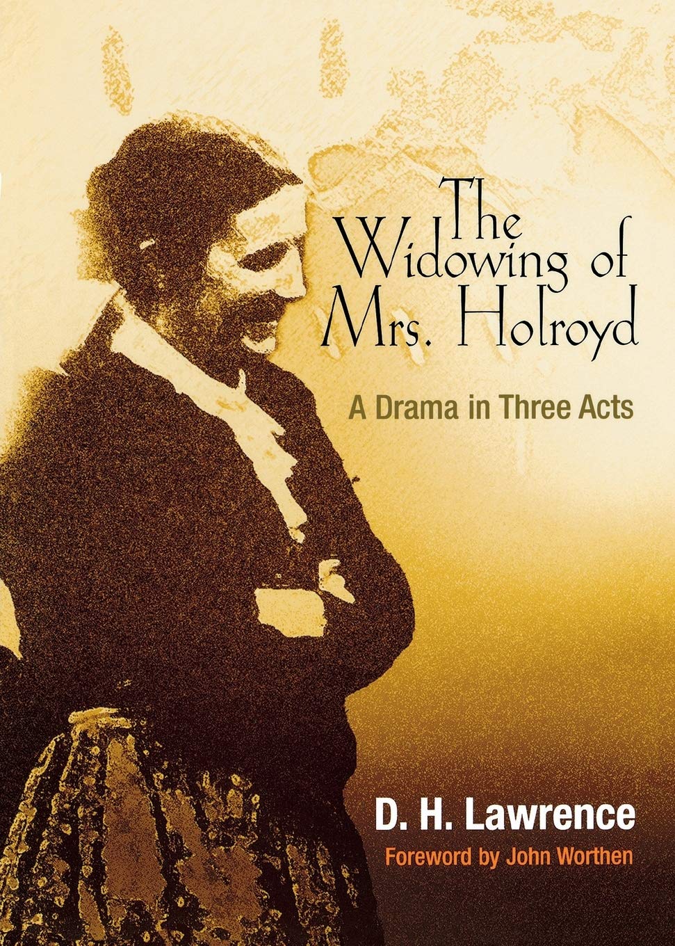 The Widowing Of Mrs. Holroyd: A Drama In Three Acts (Pine Street Books),Used