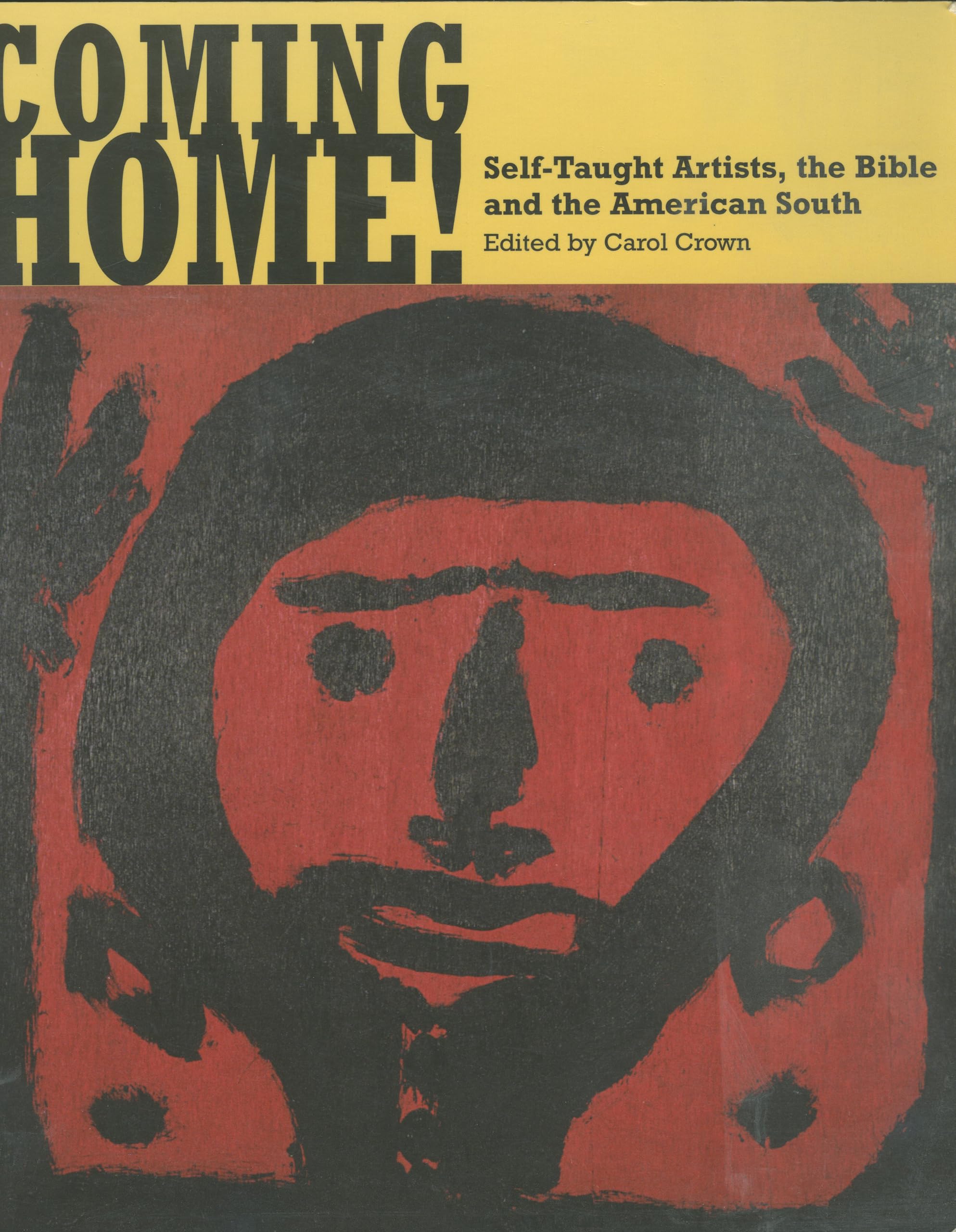 Coming Home! Selftaught Artists, The Bible, And The American South-used