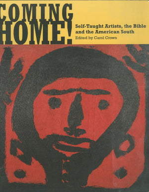 Coming Home! Selftaught Artists, The Bible, And The American South-used