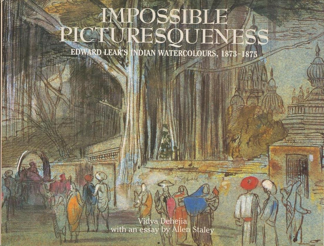 Impossible Picturesqueness: Edward Lear's Indian Watercolors, 18731875 (Columbia Studies on Art),Used