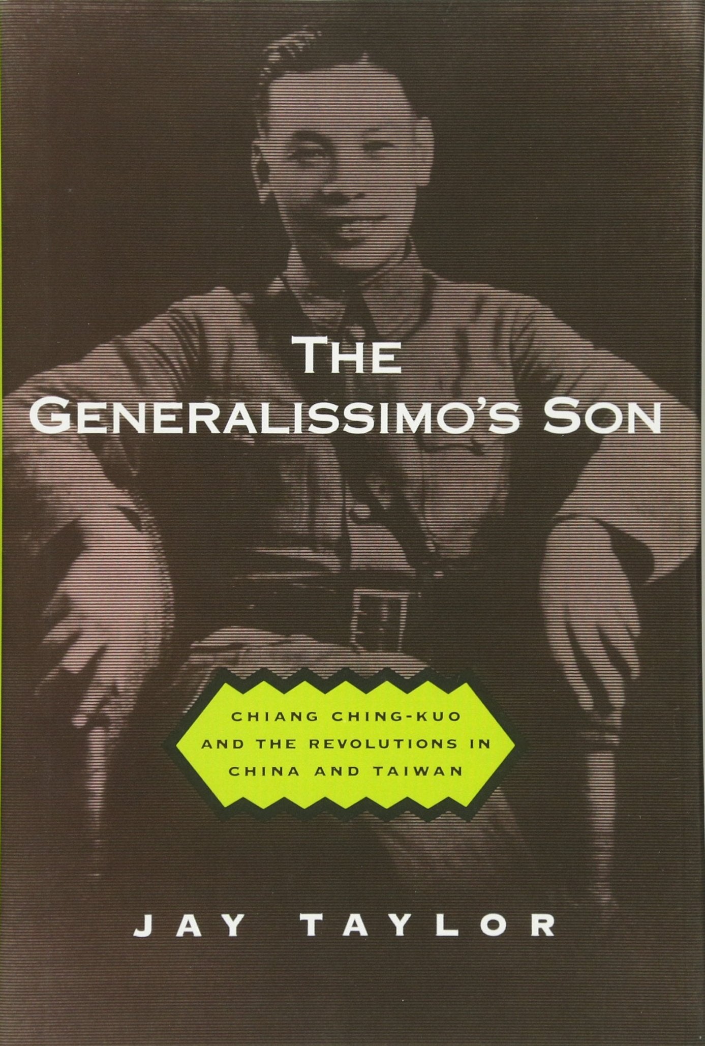 The Generalissimo's Son: Chiang Chingkuo and the Revolutions in China and Taiwan,Used