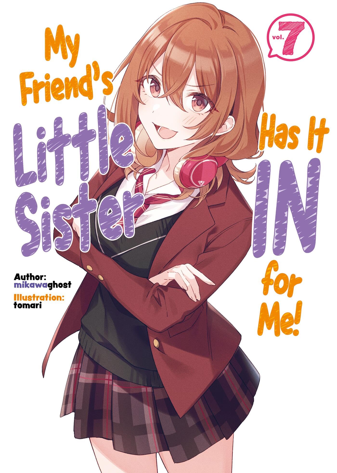 My FriendS Little Sister Has It In For Me! Volume 7 (Light Novel) (Volume 7)