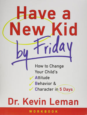 Have a New Kid by Friday Workbook: How to Change Your Childs Attitude, Behavior and Character in 5 Days,Used