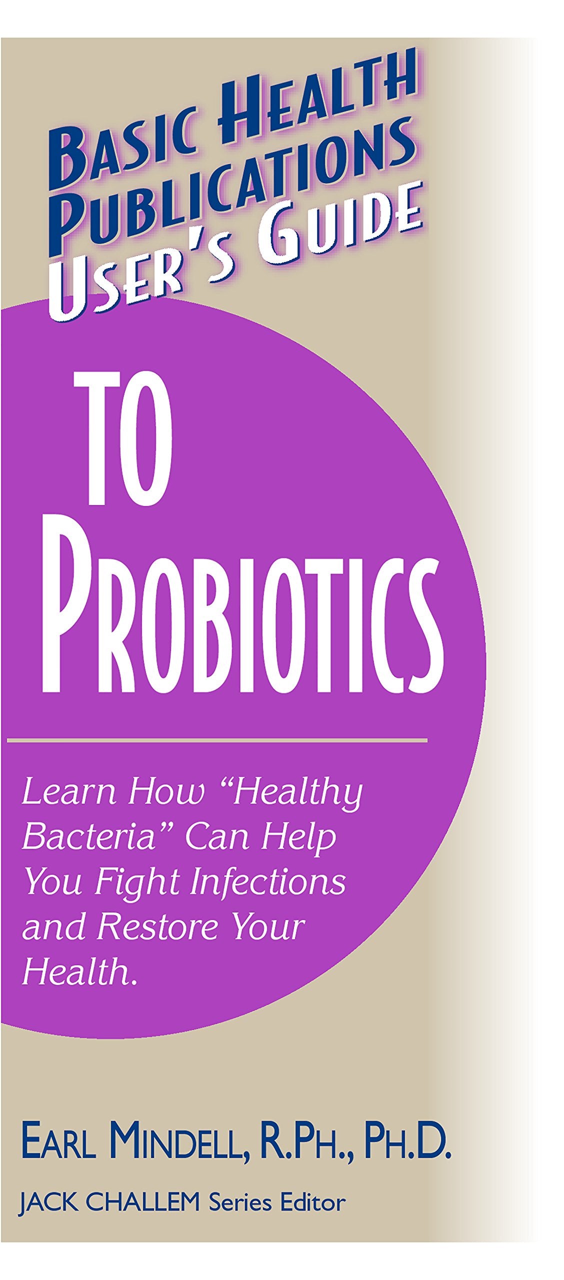 User's Guide to Probiotics: Learn How 