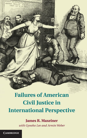 Failures of American Civil Justice in International Perspective,Used