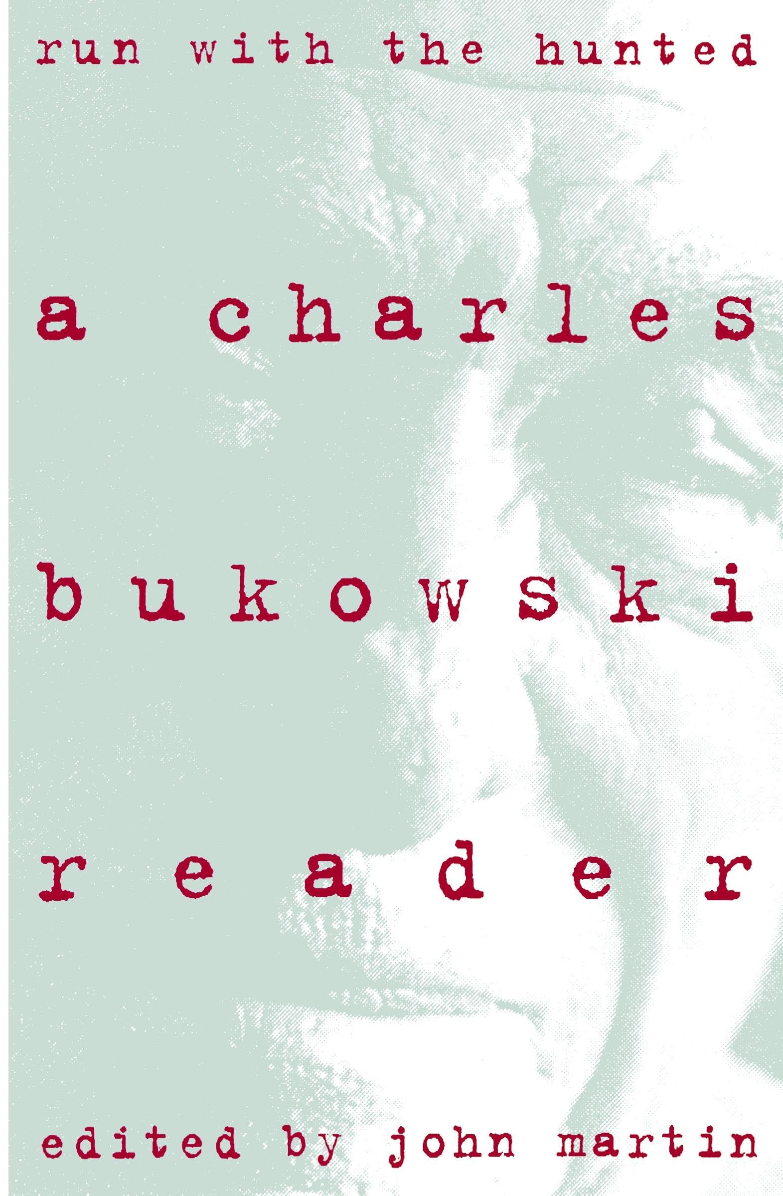 Run With the Hunted: A Charles Bukowski Reader,Used