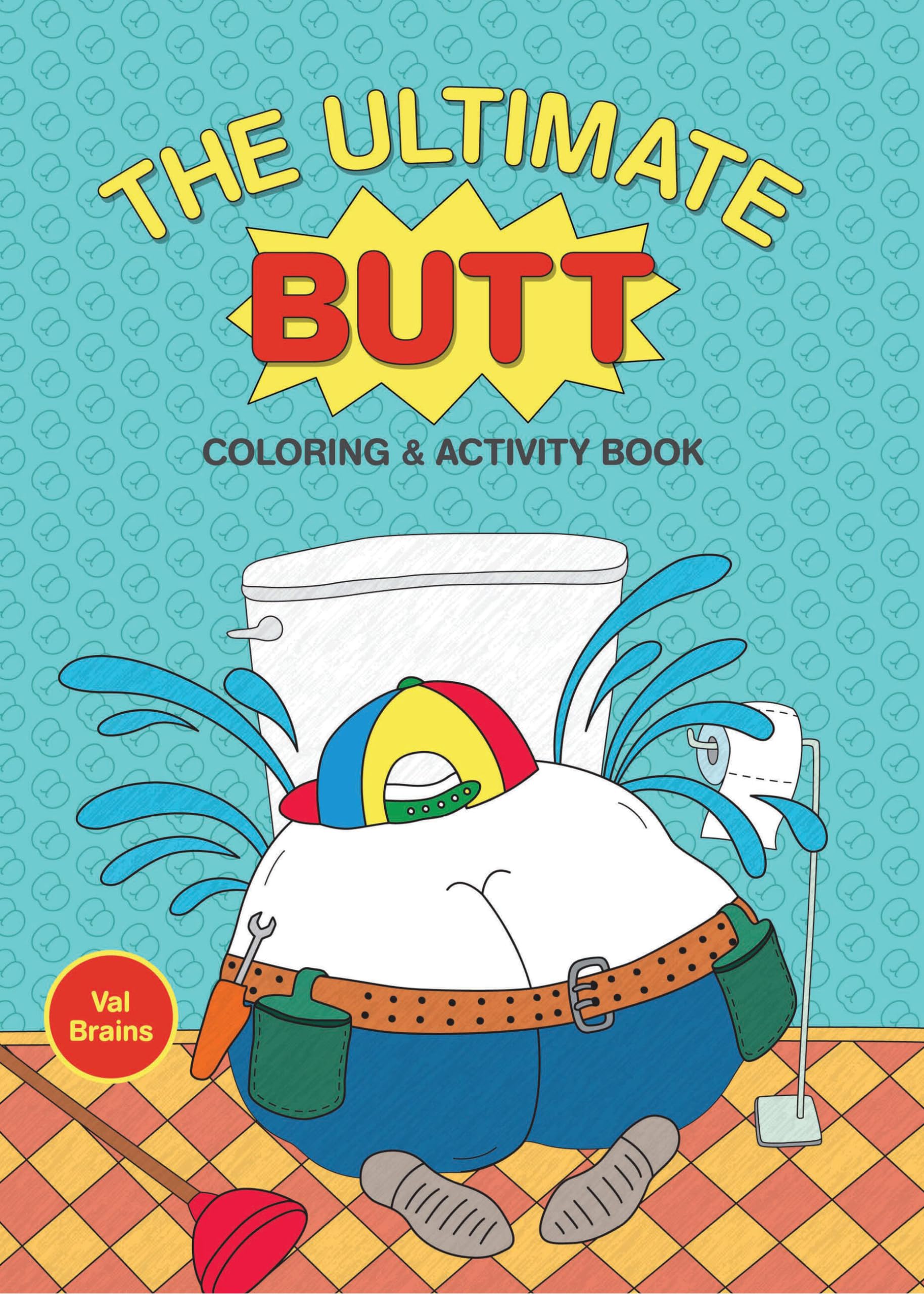 The Ultimate Butt Coloring and Activity Book,New