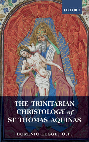 The Trinitarian Christology Of St Thomas Aquinas,New